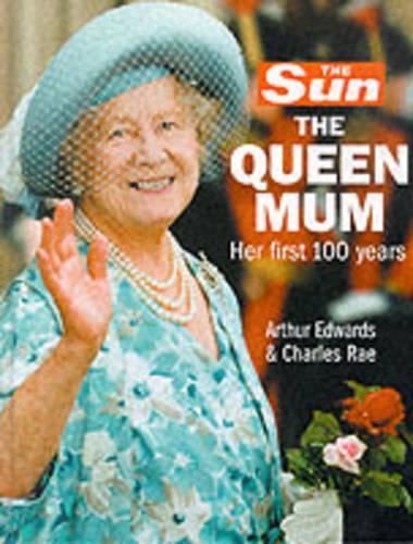 The Sun: The Queen Mum: The Queen Mum - Her First Hundred Years