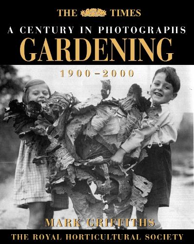 The Times A Century In Photographs - Gardening: Gardening, 1900-2000 (Photography)