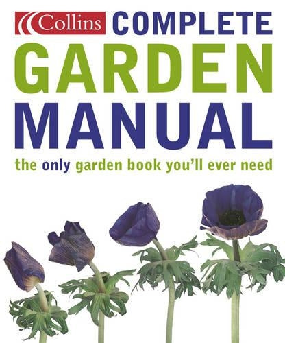 Collins Complete Garden Manual: The only gardening book you'll ever need