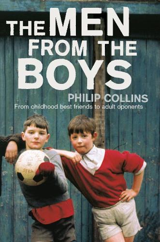The Men from the Boys: A novel of friendship, football and falling apart