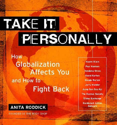 Globalization: Take It Personally (How Globalization affects you and powerful ways to challenge it)