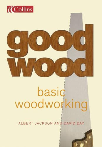 Collins Good Wood – Basic Woodworking: What every first-time woodworker needs to know