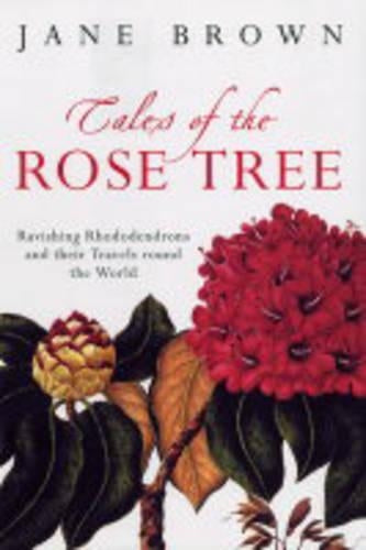 Tales of the Rose Tree: Ravishing Rhododendrons and their Travels Around the World