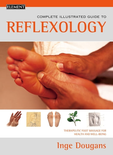Reflexology: Therapeutic foot masage for health and well-being (Complete Illustrated Guide)