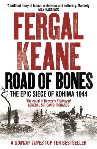 Road of Bones: The Epic Siege of Kohima 1944