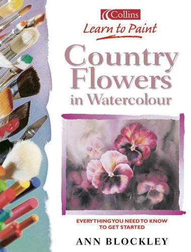 Country Flowers in Watercolour (Collins Learn to Paint)