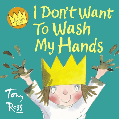 I Dont Want to Wash My Hands (Little Princess)