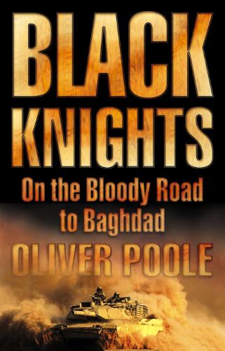 Black Knights: On the Bloody Road to Baghdad