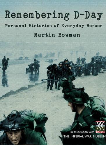 Remembering D-day: Personal Histories of Everyday Heroes