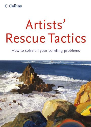 Artists’ Rescue Tactics: How to Solve all your Painting Problems