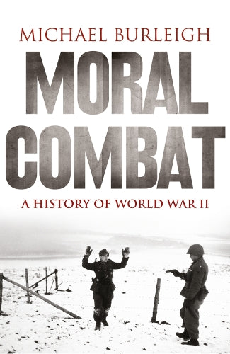 MORAL COMBAT: A HISTORY OF WORLD WAR II