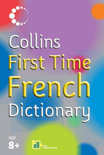 Collins First - Collins First Time French Dictionary