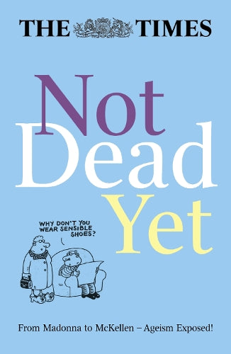 The Times Not Dead Yet (Times Books)