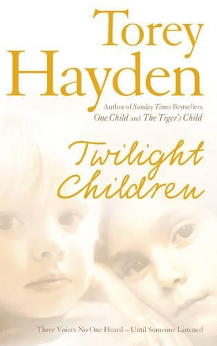 Twilight Children: Three Voices No One Heard - Until Someone Listened: The True Story of Three Voices No One Heard - Until Someone Listened