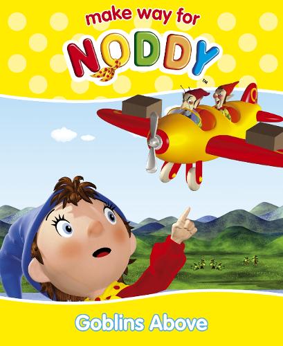 Goblins Above (Make Way for Noddy, Book 16)