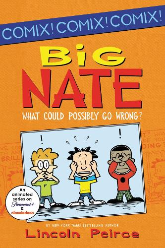 Big Nate: What Could Possibly Go Wrong? (Big Nate (Harper Collins))