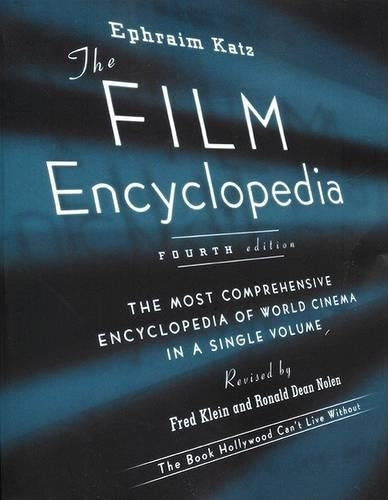 The Film Encyclopedia, 4th Edition: The Most Comprehensive Encyclopedia of World Cinema in a Single Volume