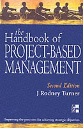 The Handbook Of Project-Based Management: Improving the Process for Achieving Strategic Objectives