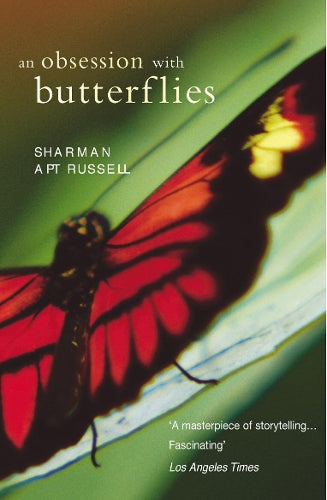An Obsession With Butterflies: Our Long Love Affair with a Singular Insect