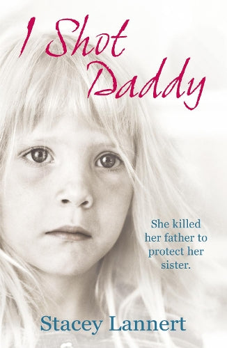 I Shot Daddy: She killed her father to protect her sister