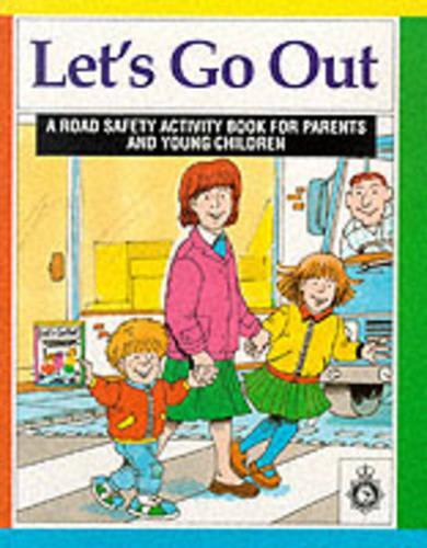 Lets Go Out: Road Safety Activity Book for Parents and Young Children