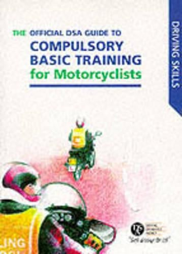 Official DSA Guide to Compulsory Basic Training for Motorcylists (Driving Skills)