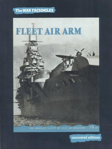 Fleet Air Arm (Uncovered Editions: War Facsimiles)