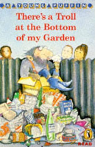 There's a Troll at the Bottom of My Garden (Young Puffin Story Books)