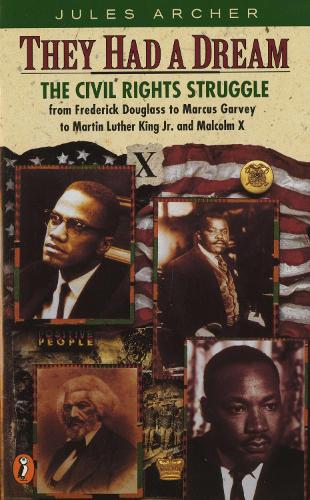 They Had a Dream: Civil Rights Struggle from Frederick Douglass to Marcus Garvey to Martin Luther King, Jr.and Malcolm X (Epoch biographies)