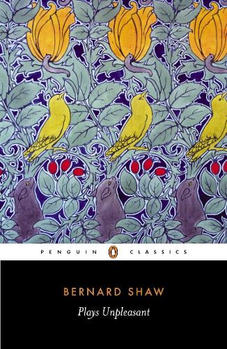 Plays Unpleasant: Widowers Houses; The Philanderer, and, Mrs Warrens Profession