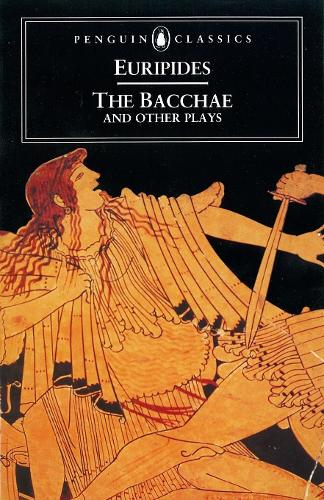 THE BACCHAE and Other Plays ( Penguin classics)
