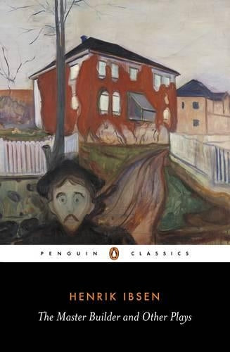 [(The Master Builder and Other Plays)] [ By (author) Henrik Ibsen, Translated by Barbara Haveland, Translated by Anne-Marie Stanton-Ife, Introduction by Toril Moi ] [August, 2015]