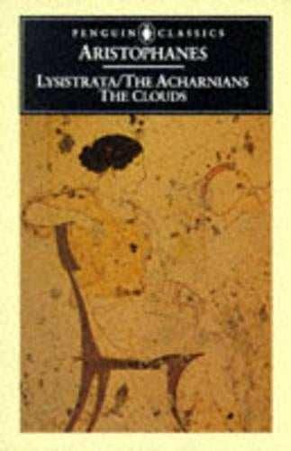 Lysistrata and Other Plays; Lysistrata; The Acharnians; The Clouds