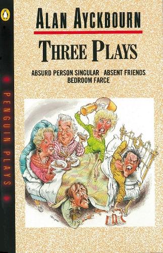 Three Plays (Absurd Person Singular, Absent Friends, Bedroom Farce)