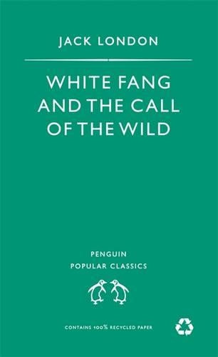 White Fang and the Call of the Wild (Penguin Popular Classics)