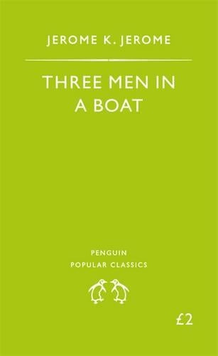 Three Men in a Boat, to Say Nothing of the Dog! (Penguin Popular Classics)