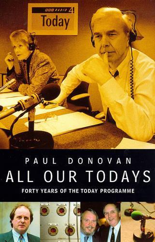 All Our Todays: Forty Years of Radio 4's "Today" programme