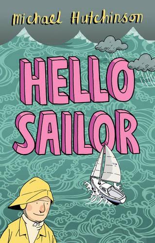 Hello Sailor: A Year Spent Adrift and All at Sea