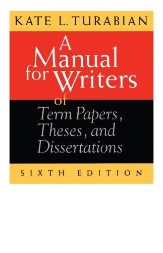 A Manual for Writers of Term Papers, Theses and Dissertations (Chicago Guides to Writing, Editing and Publishing)