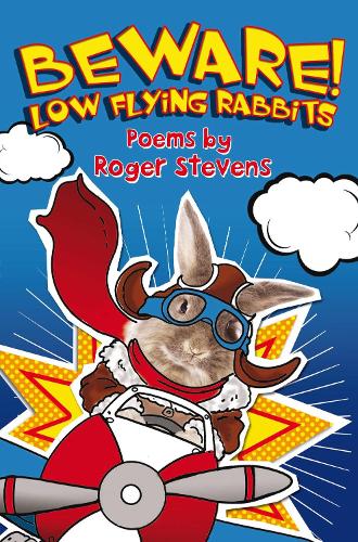 BEWARE! LOW FLYING RABBITS: Poems by