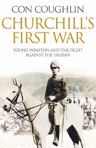 Churchill's First War: Young Winston and the Fight Against the Taliban
