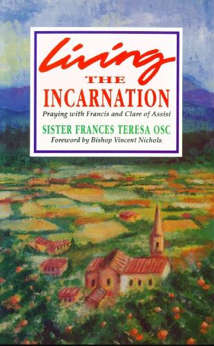 Living the Incarnation: Praying with Francis and Clare of Assisi: 8