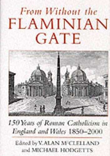 From without the Flaminian Gate: 150 Years of the Roman Catholicism in England and Wales, 1850-2000