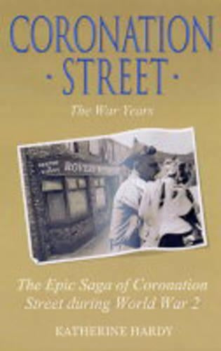 "Coronation Street": The War Years Saga