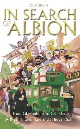 In Search of Albion: From Cornwall to Cumbria: A Ride Through Englands Hidden Soul: