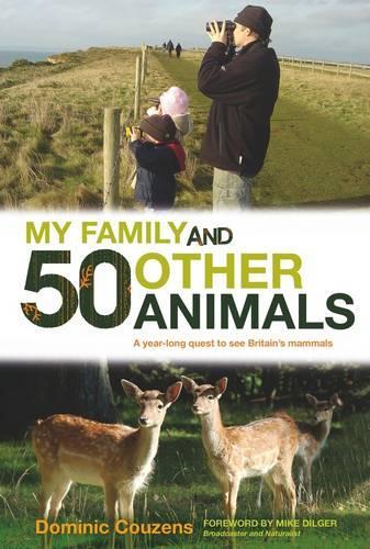 My Family and 50 Other Animals: A Year with Britains Mammals