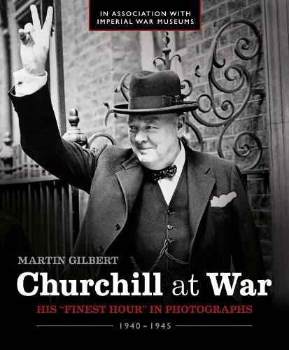 Churchill at War: His &#34;Finest Hour&#34; in Photographs