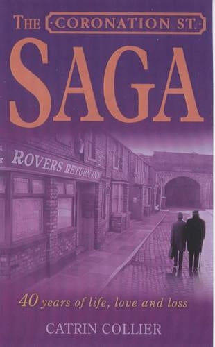 Coronation Street : The Epic Novel : Four Decades of Life on the Street