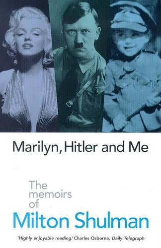 Marilyn, Hitler and Me: Memoirs of Milton Shulman