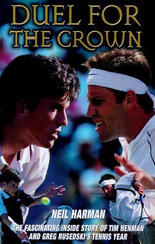 Duel for the Crown: The Fascinating Inside Story of Tim Henman and Greg Rusedskis Tennis Year